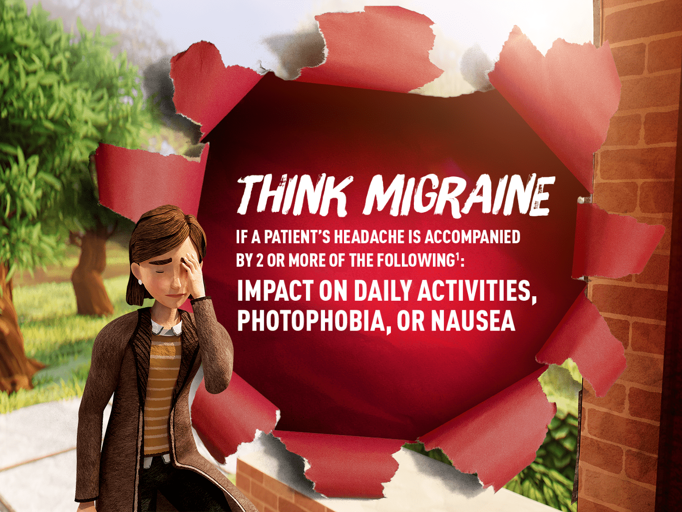 Think migraine if a patient's headache is accompanied by 2 or more of: impact on daily activities, photophobia, or nausea